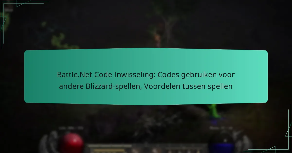Battle.Net Code Inwisseling: Codes gebruiken voor andere Blizzard-spellen, Voordelen tussen spellen