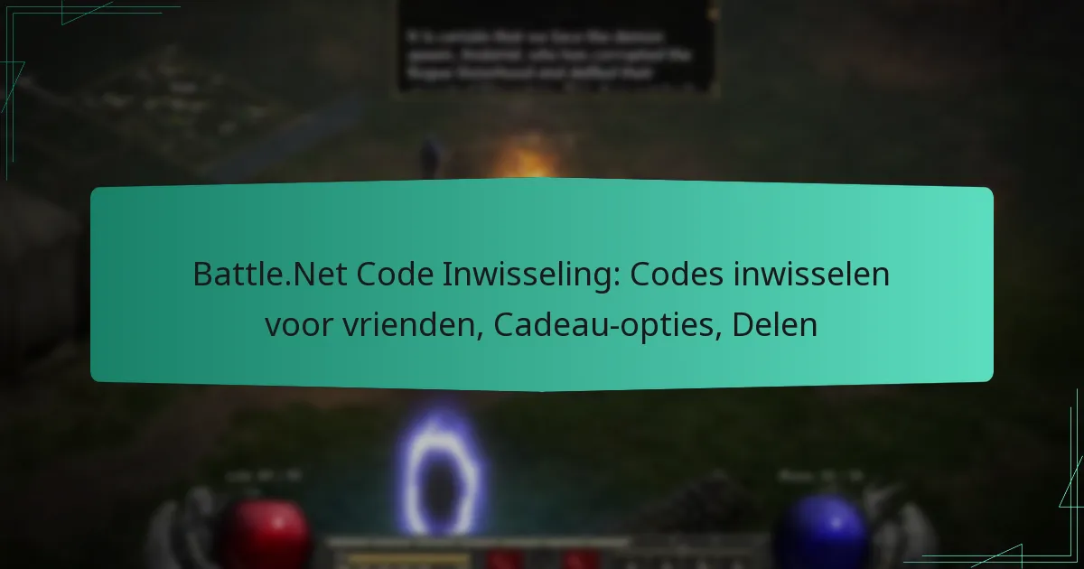 Battle.Net Code Inwisseling: Codes inwisselen voor vrienden, Cadeau-opties, Delen