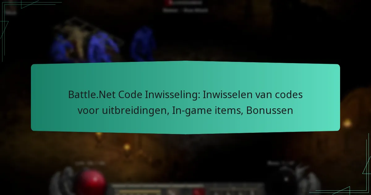 Battle.Net Code Inwisseling: Inwisselen van codes voor uitbreidingen, In-game items, Bonussen