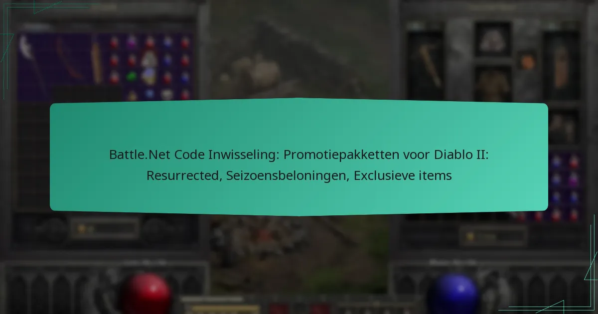Battle.Net Code Inwisseling: Promotiepakketten voor Diablo II: Resurrected, Seizoensbeloningen, Exclusieve items