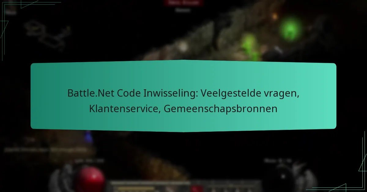 Battle.Net Code Inwisseling: Veelgestelde vragen, Klantenservice, Gemeenschapsbronnen