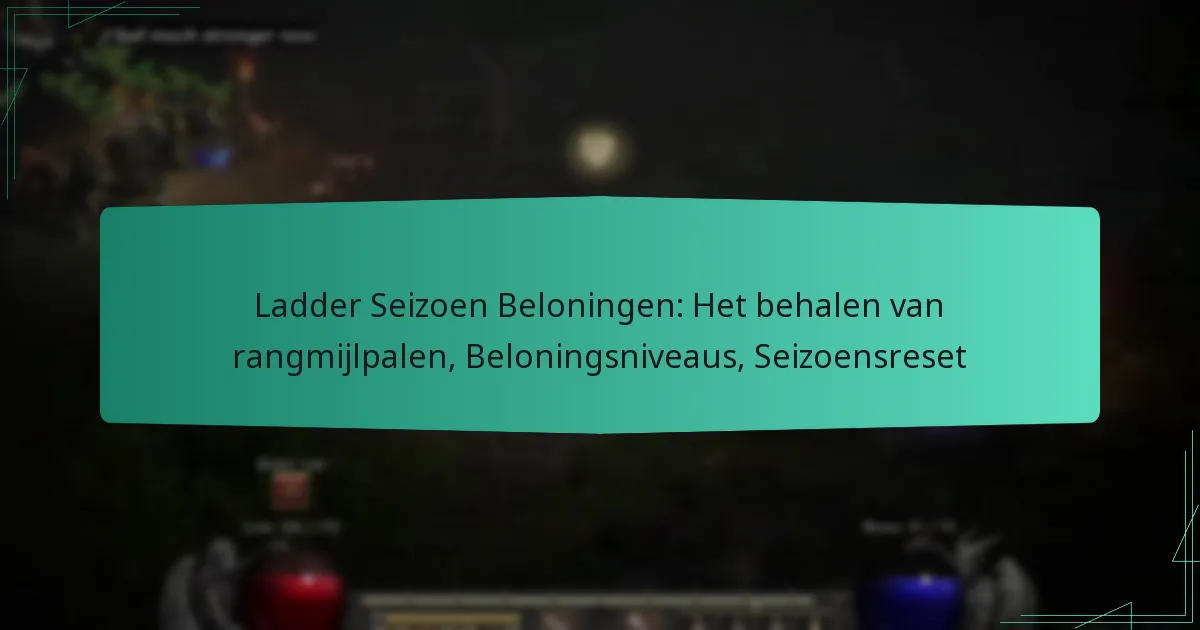 Ladder Seizoen Beloningen: Het behalen van rangmijlpalen, Beloningsniveaus, Seizoensreset
