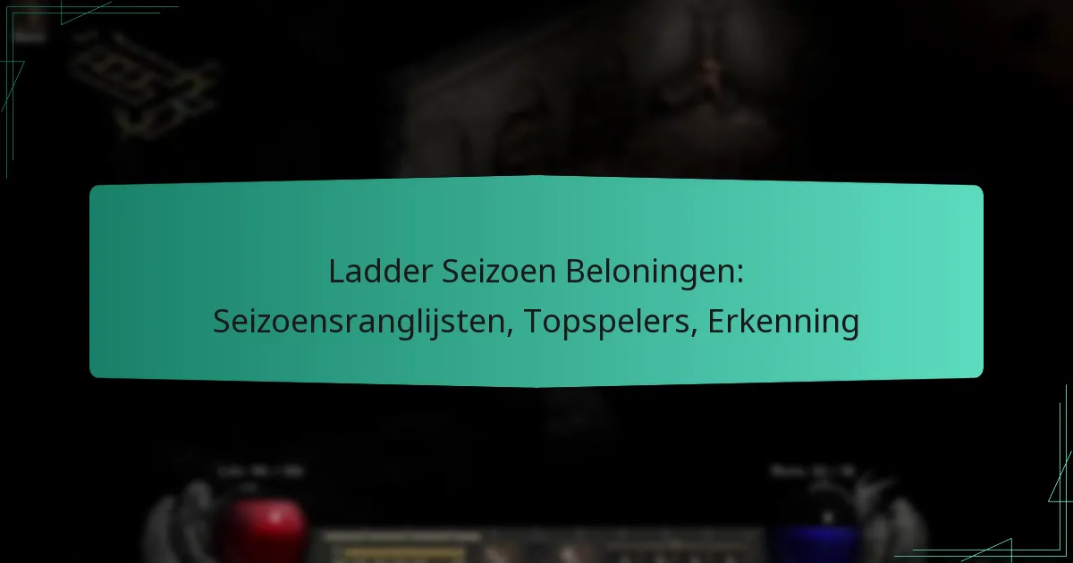Ladder Seizoen Beloningen: Seizoensranglijsten, Topspelers, Erkenning