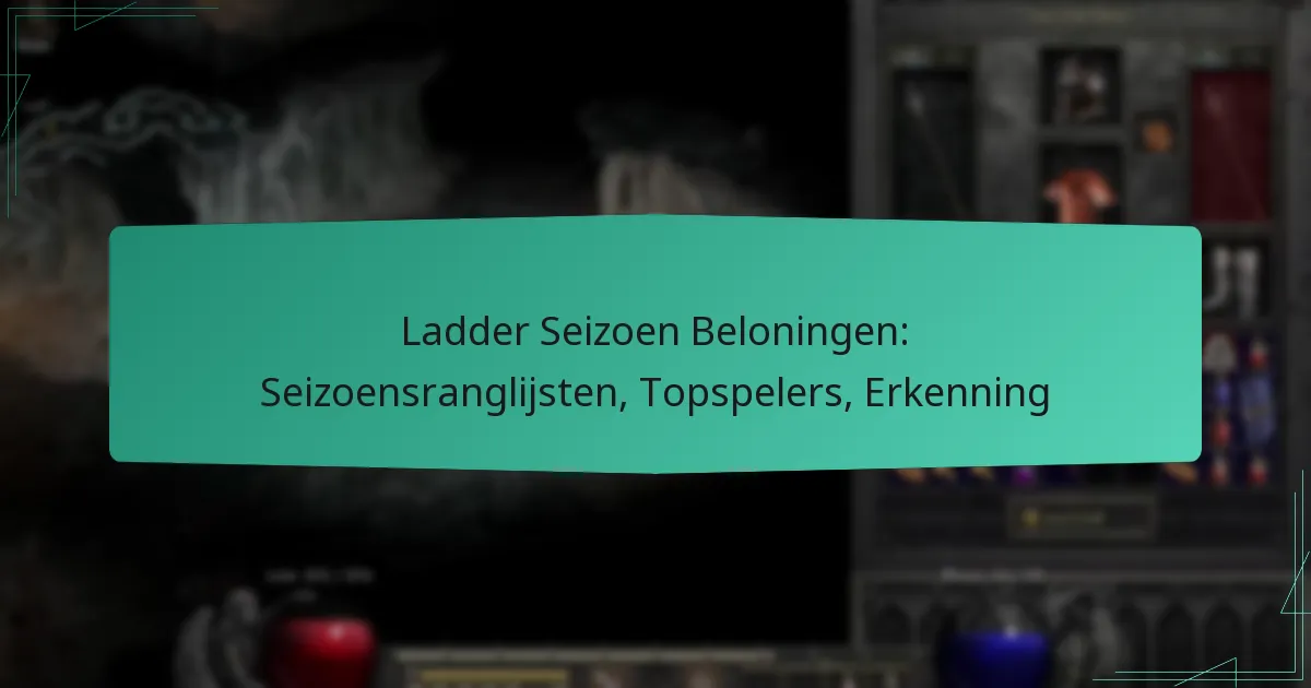 Ladder Seizoen Beloningen: Seizoensranglijsten, Topspelers, Erkenning
