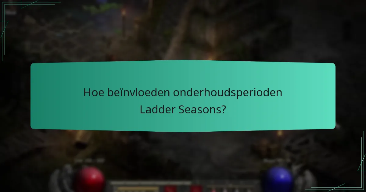 Hoe beïnvloeden onderhoudsperioden Ladder Seasons?