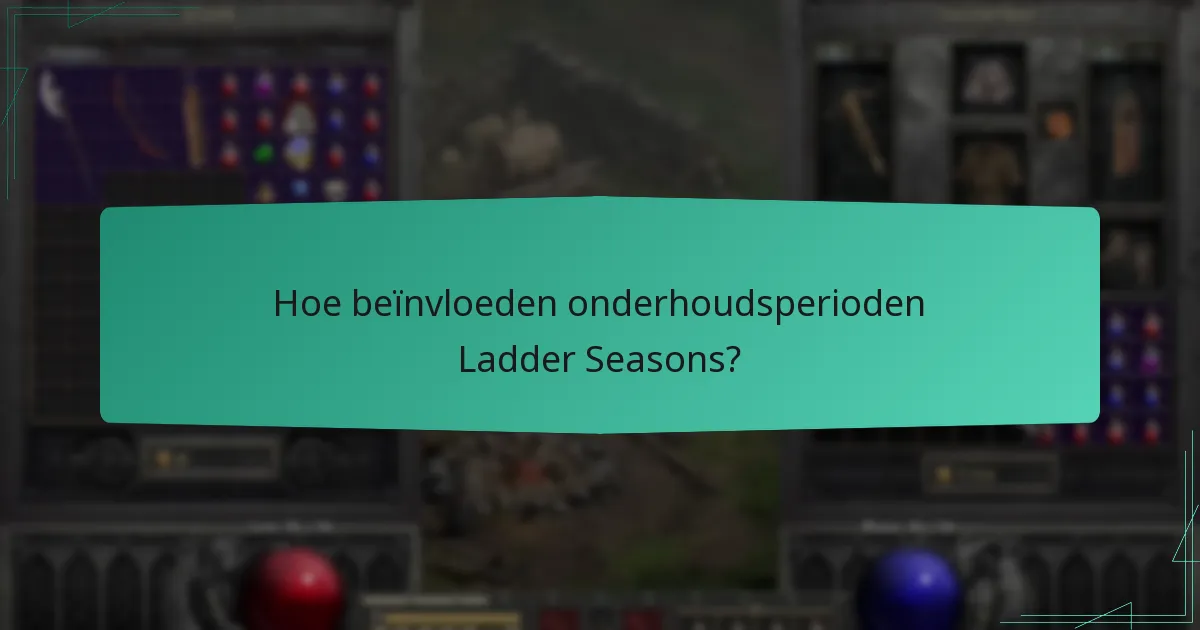 Hoe beïnvloeden onderhoudsperioden Ladder Seasons?