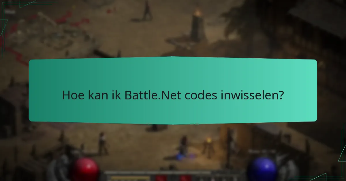 Hoe kan ik Battle.Net codes inwisselen?
