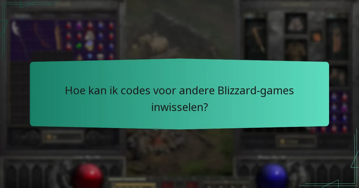 Hoe kan ik codes voor andere Blizzard-games inwisselen?