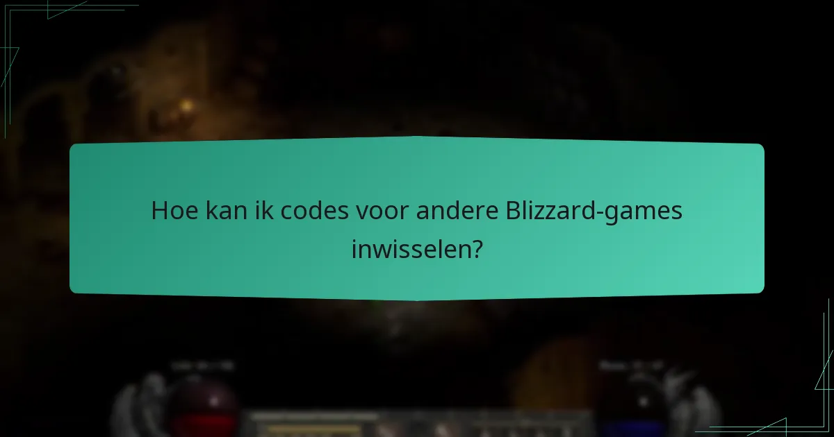 Hoe kan ik codes voor andere Blizzard-games inwisselen?