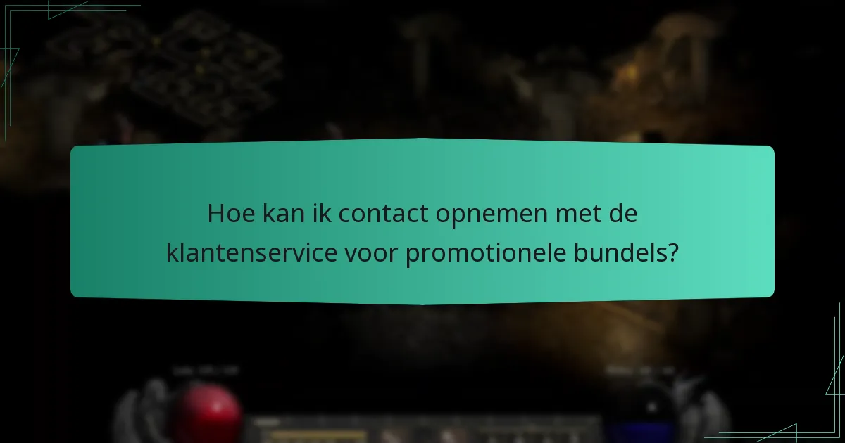 Hoe kan ik contact opnemen met de klantenservice voor promotionele bundels?