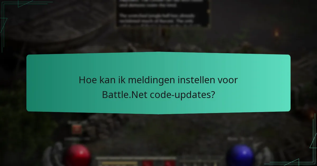 Hoe kan ik meldingen instellen voor Battle.Net code-updates?
