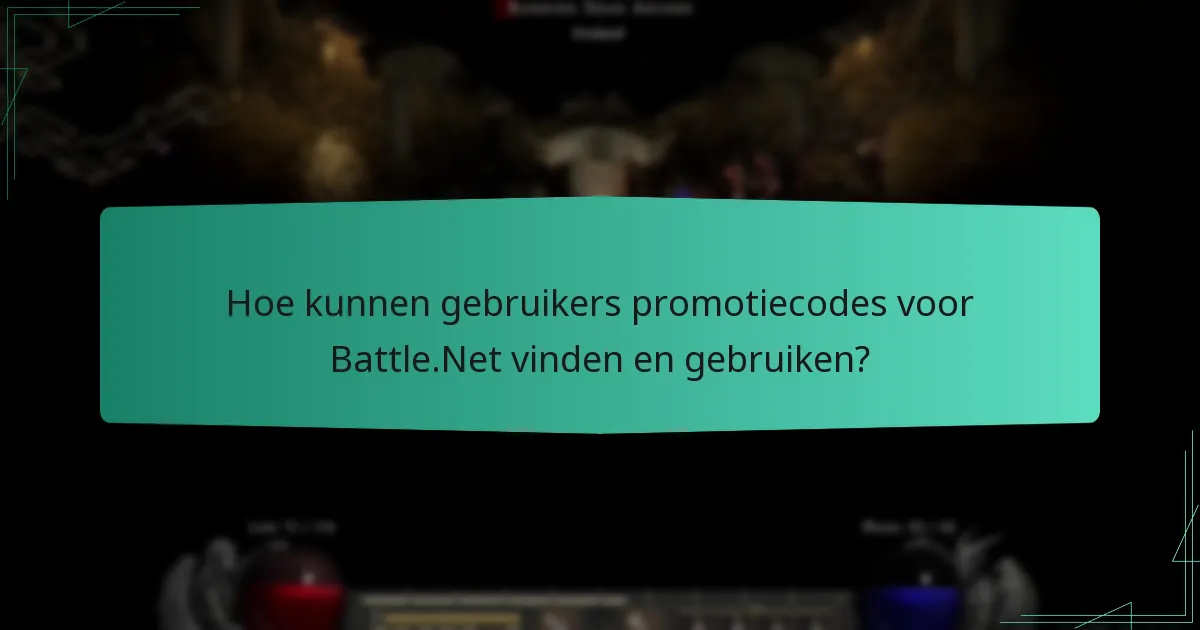 Hoe kunnen gebruikers promotiecodes voor Battle.Net vinden en gebruiken?