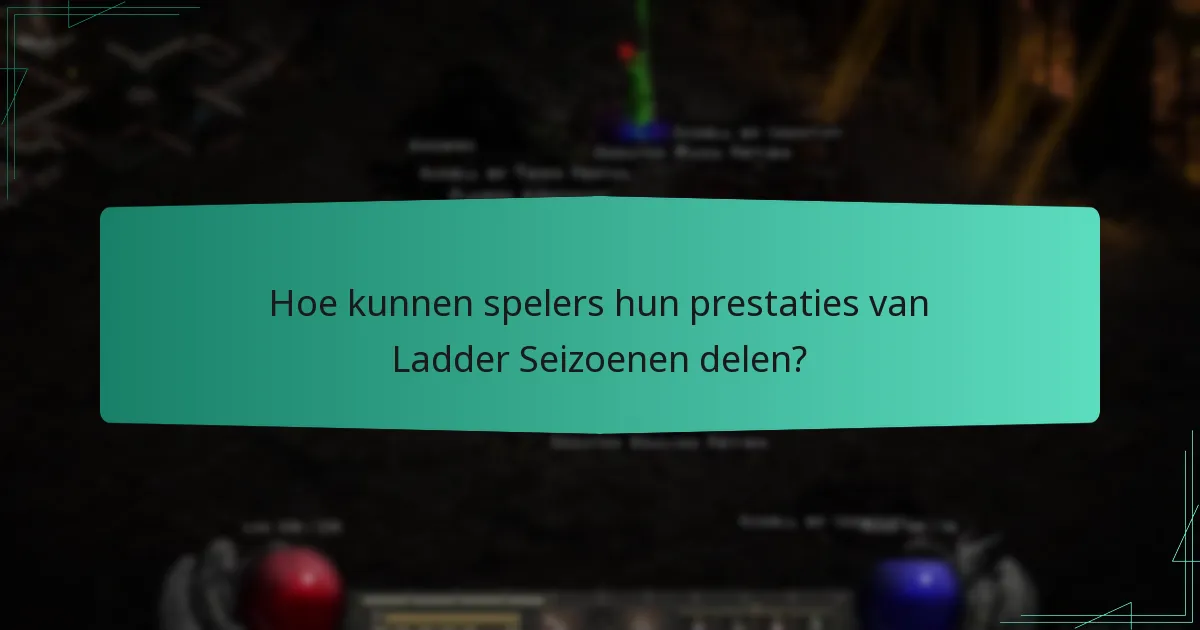 Hoe kunnen spelers hun prestaties van Ladder Seizoenen delen?