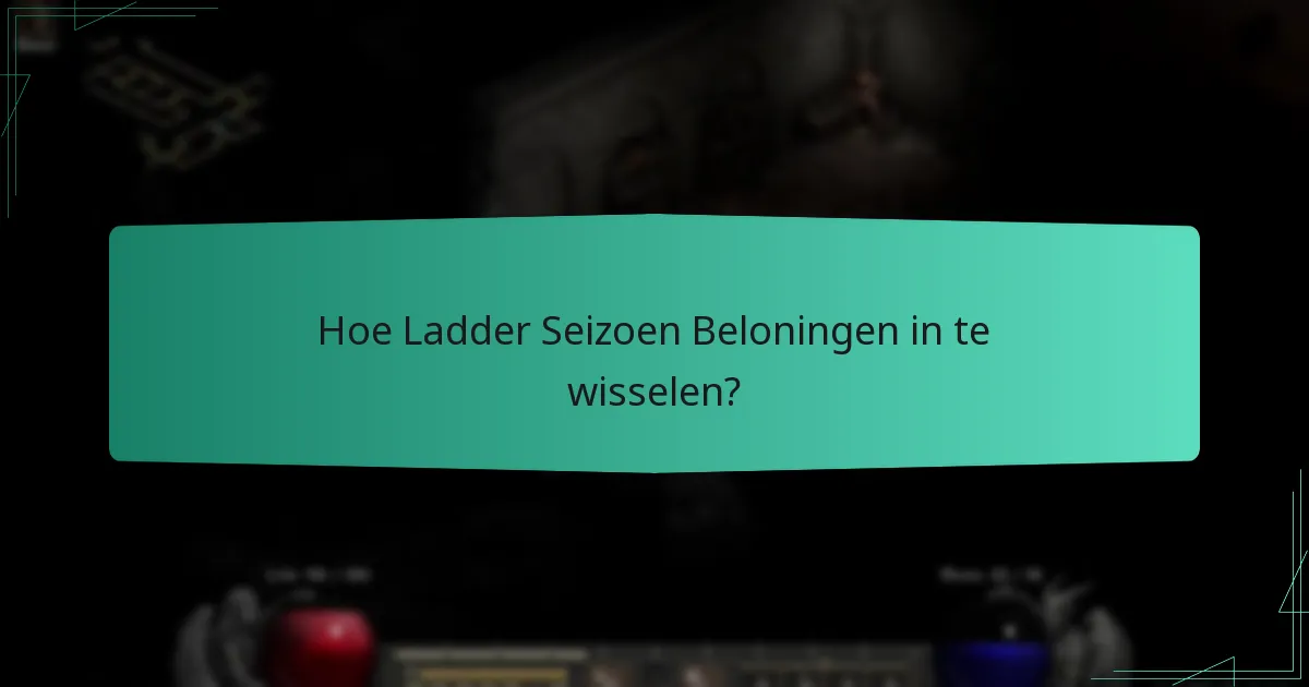 Hoe Ladder Seizoen Beloningen in te wisselen?