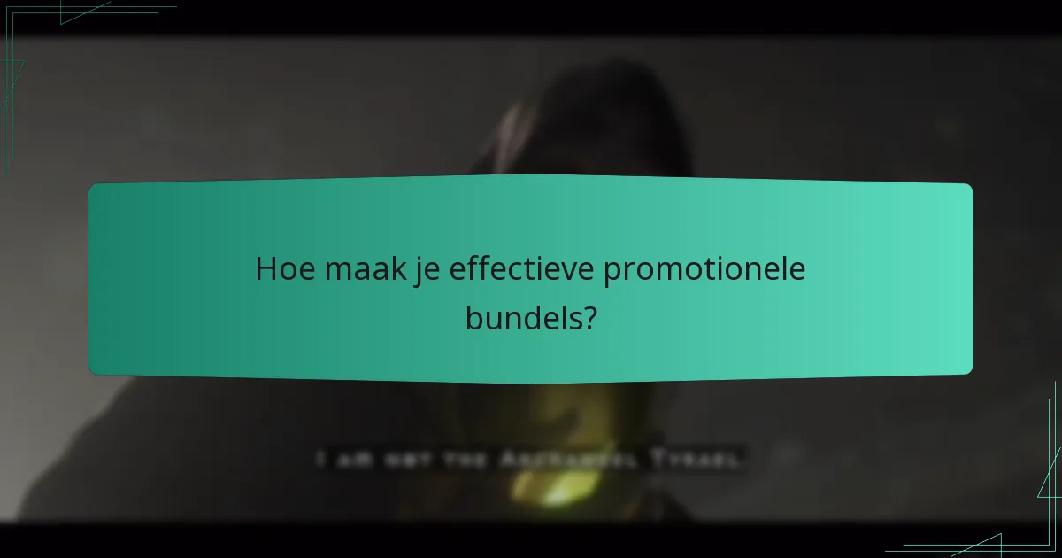 Hoe maak je effectieve promotionele bundels?