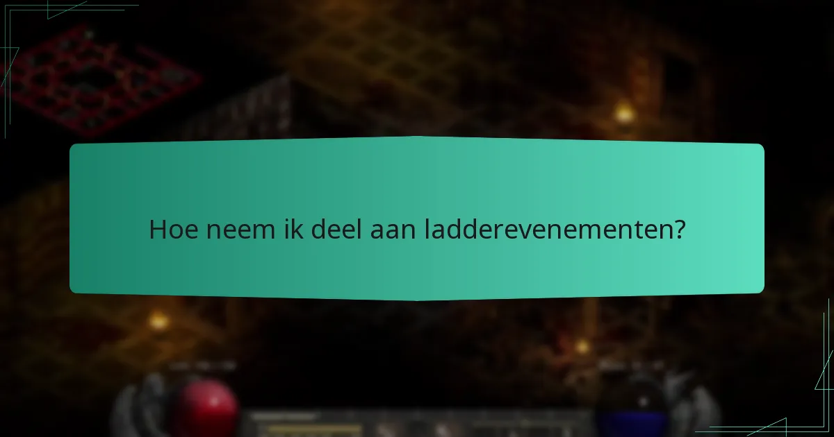 Hoe neem ik deel aan ladderevenementen?