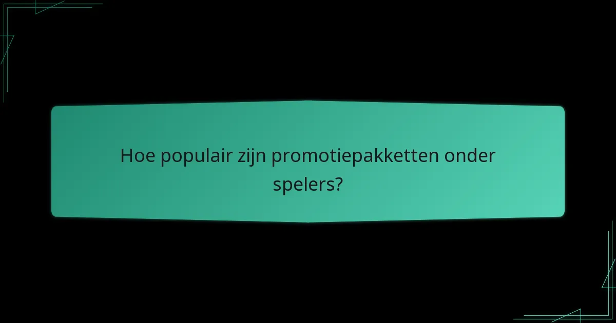 Hoe populair zijn promotiepakketten onder spelers?