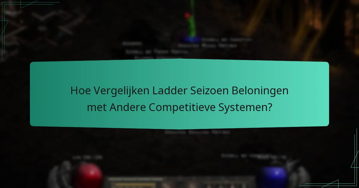 Hoe Vergelijken Ladder Seizoen Beloningen met Andere Competitieve Systemen?