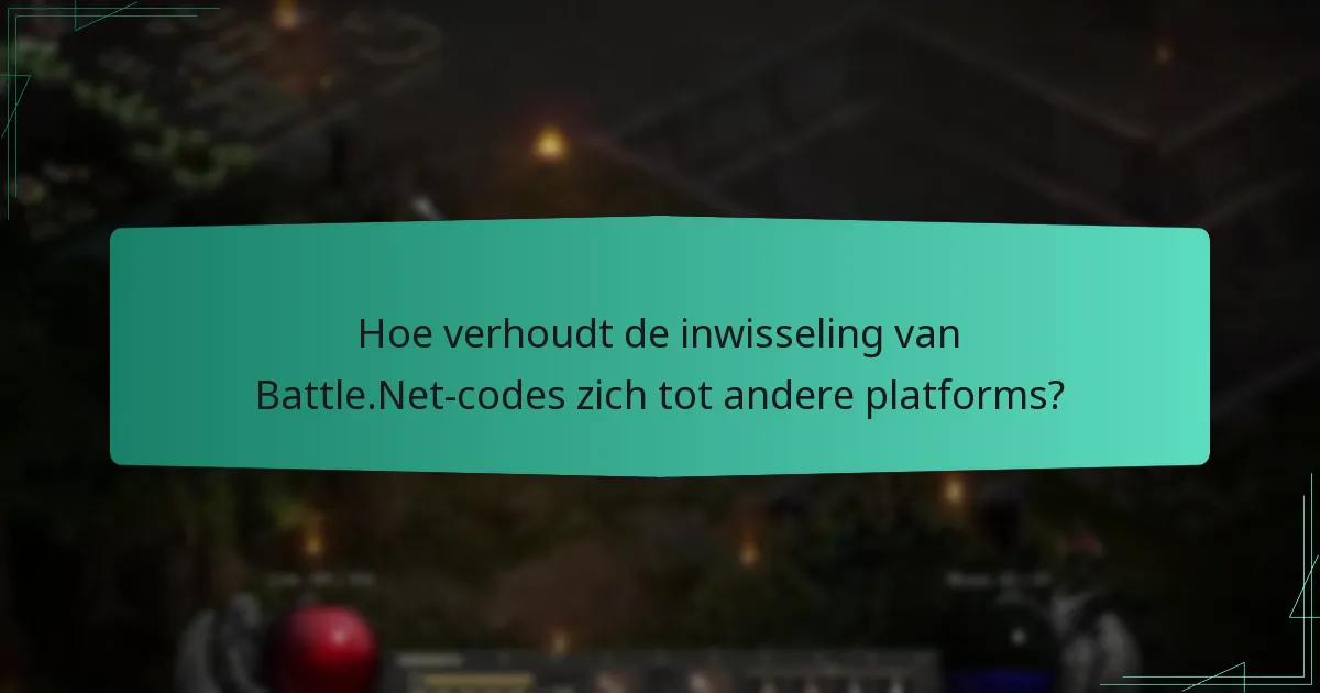 Hoe verhoudt de inwisseling van Battle.Net-codes zich tot andere platforms?