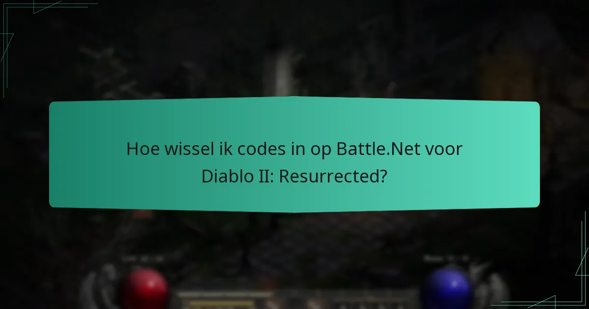 Hoe wissel ik codes in op Battle.Net voor Diablo II: Resurrected?