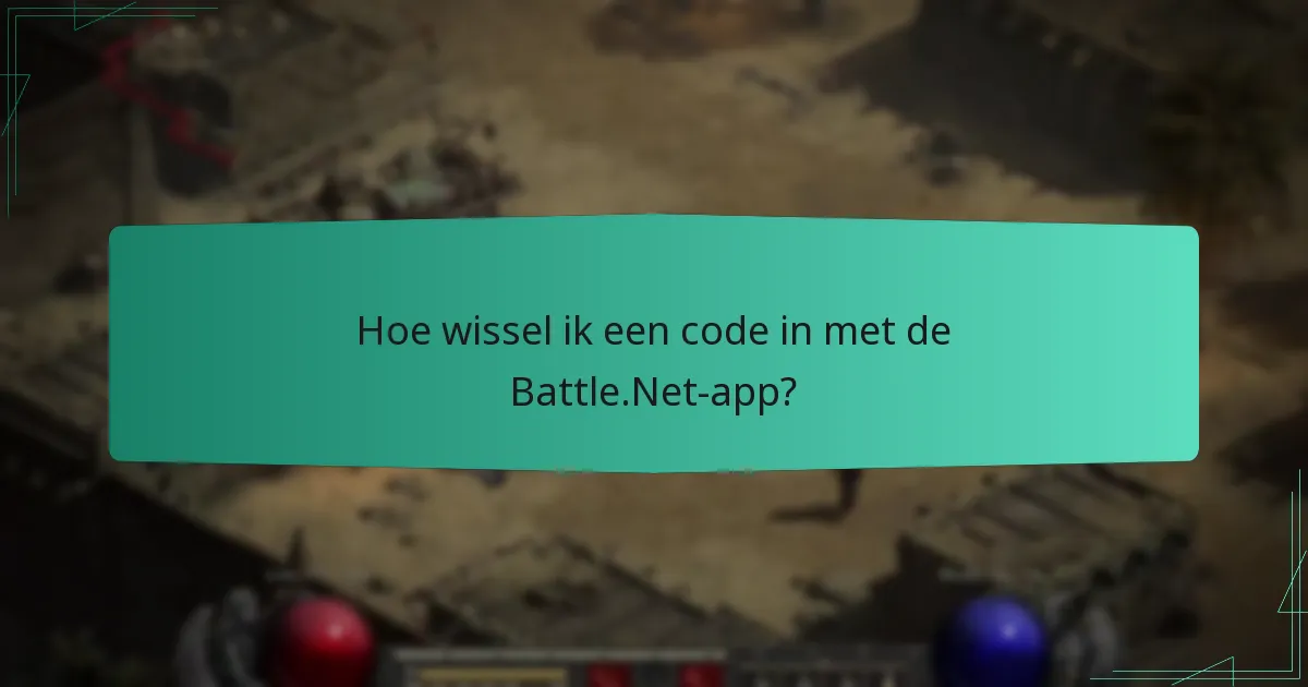 Hoe wissel ik een code in met de Battle.Net-app?