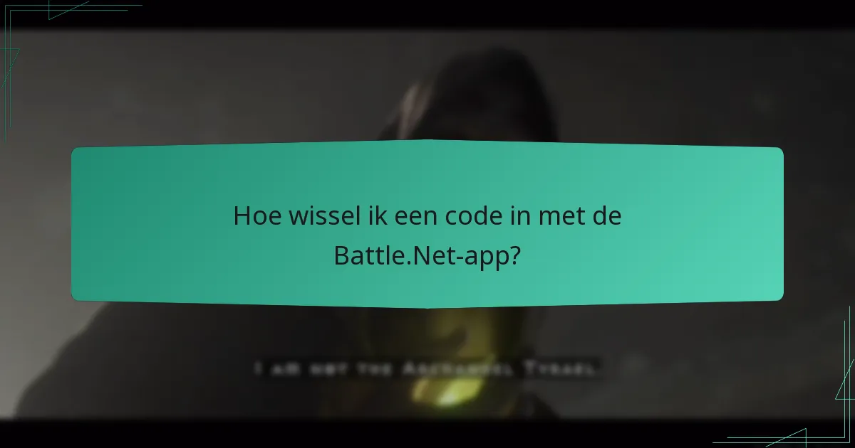 Hoe wissel ik een code in met de Battle.Net-app?