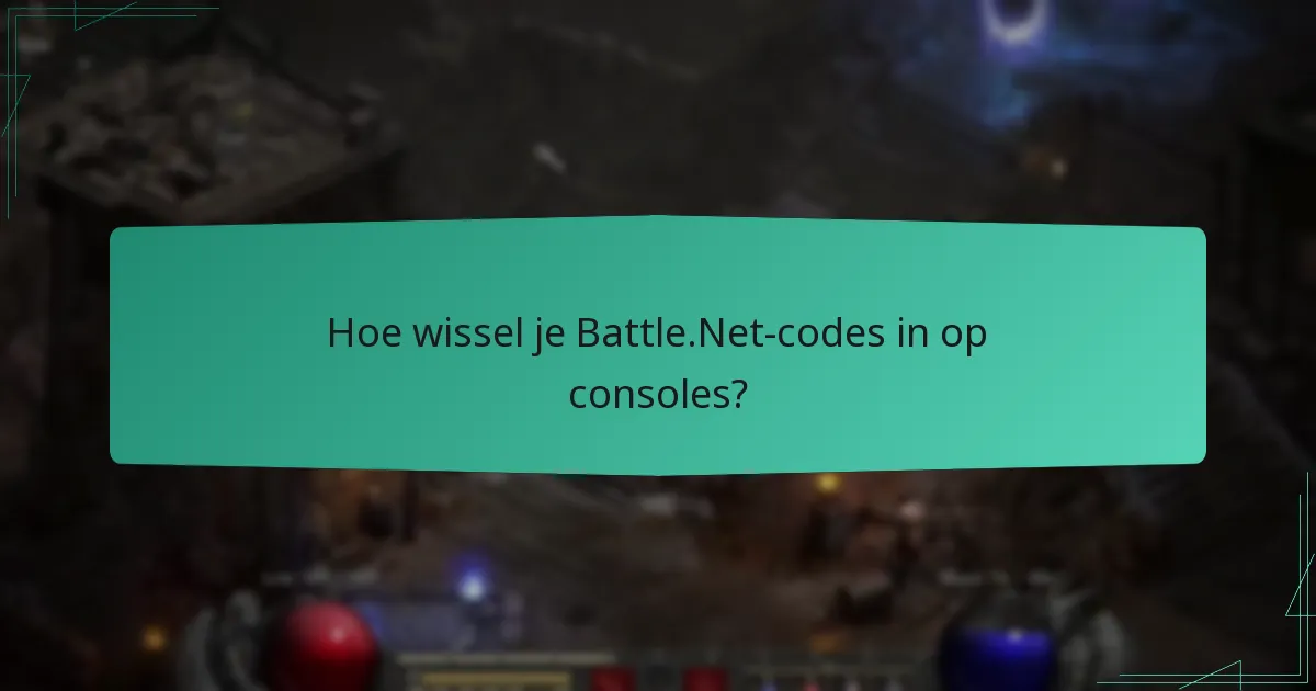 Hoe wissel je Battle.Net-codes in op consoles?