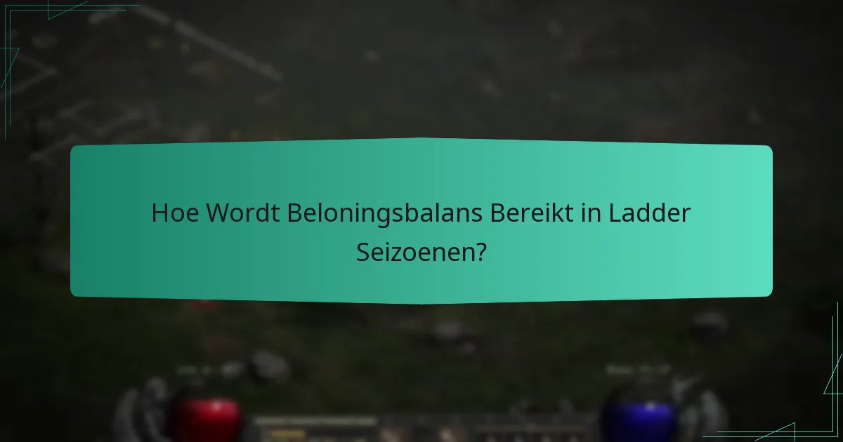 Hoe Wordt Beloningsbalans Bereikt in Ladder Seizoenen?