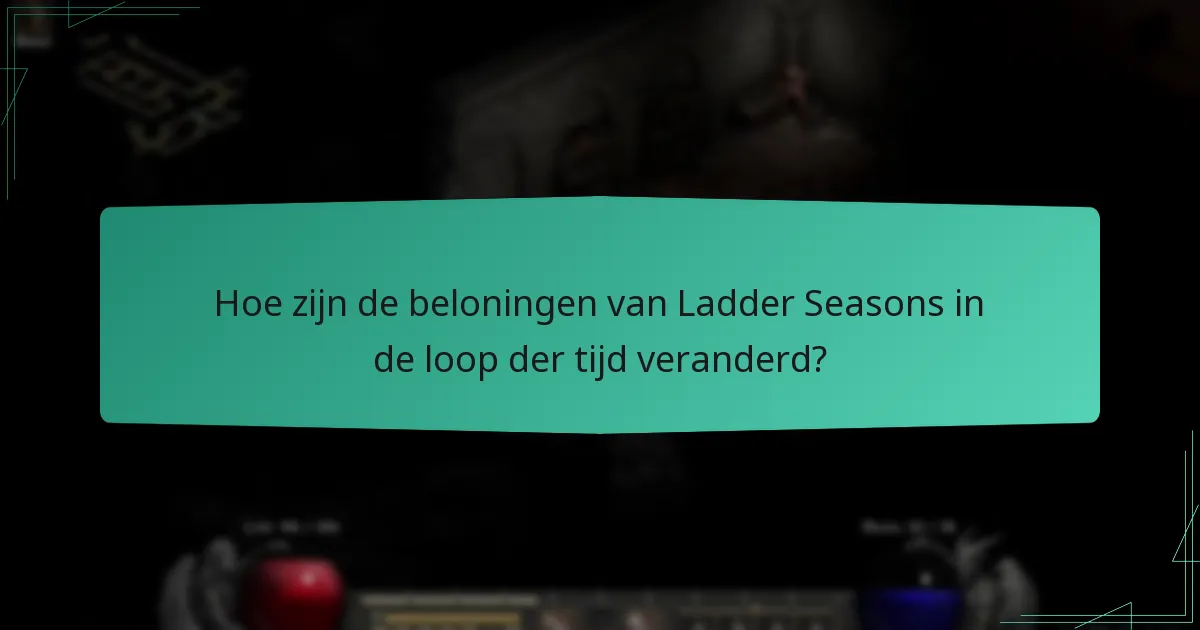 Hoe zijn de beloningen van Ladder Seasons in de loop der tijd veranderd?