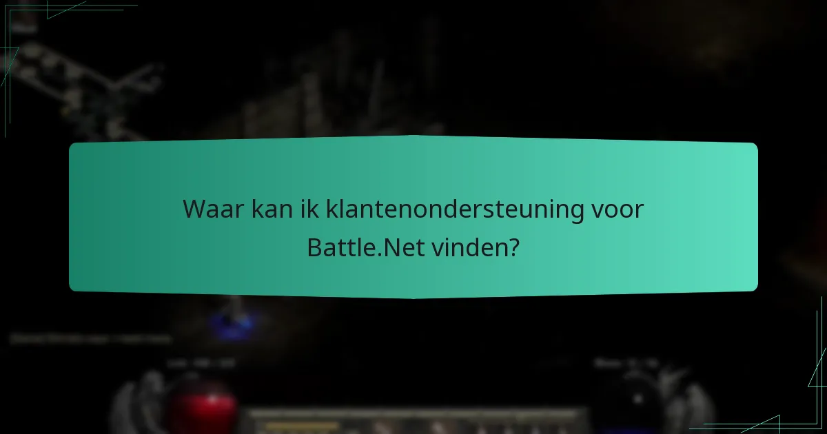 Waar kan ik klantenondersteuning voor Battle.Net vinden?