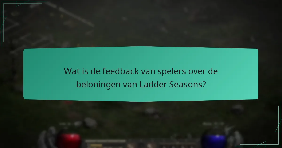Wat is de feedback van spelers over de beloningen van Ladder Seasons?