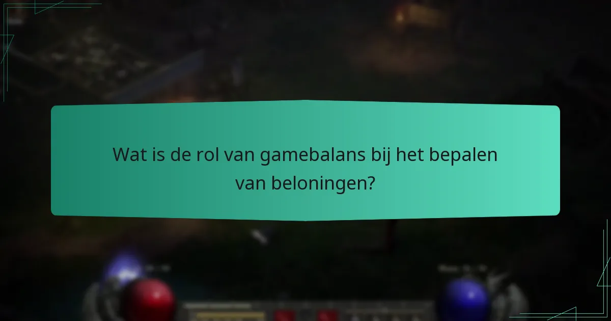 Wat is de rol van gamebalans bij het bepalen van beloningen?