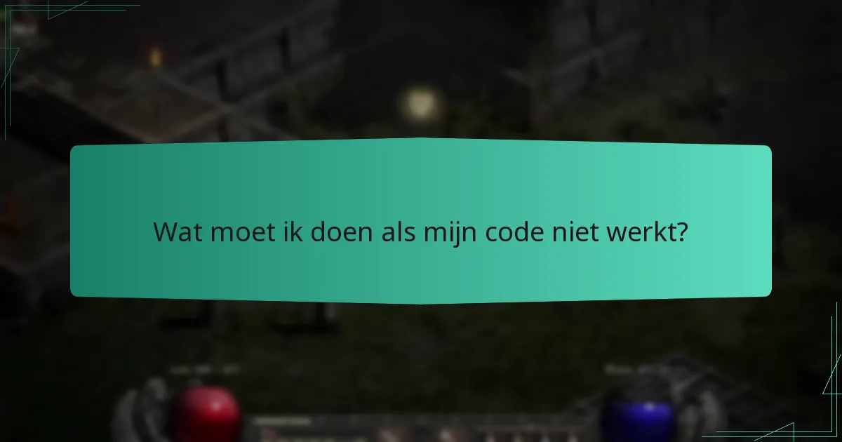 Wat moet ik doen als mijn code niet werkt?