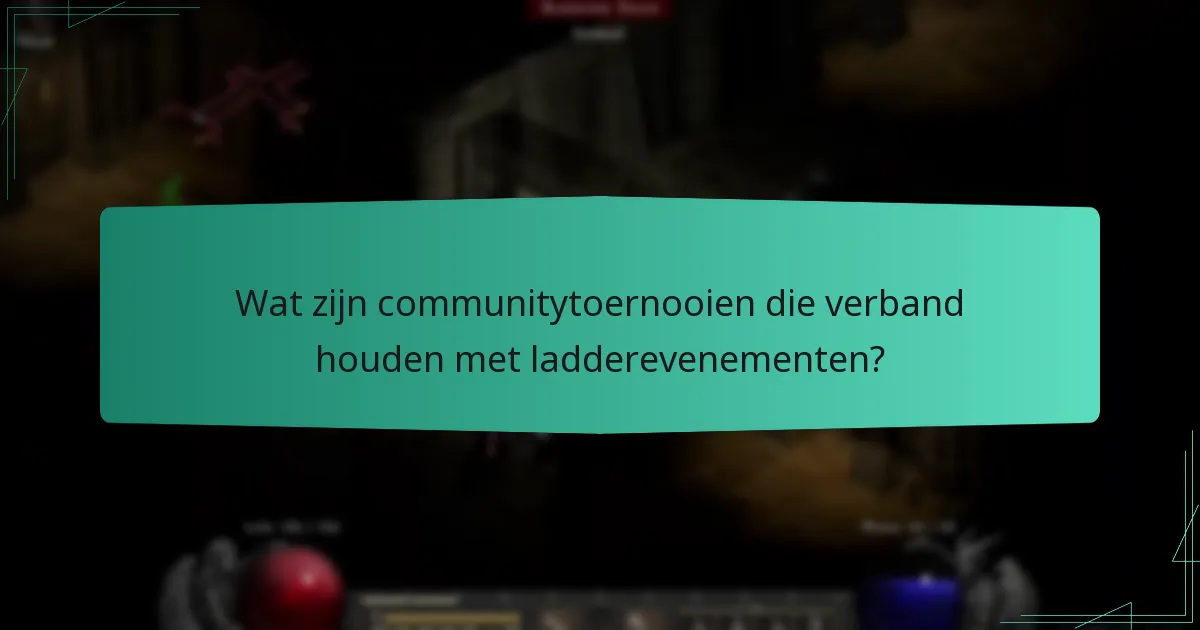 Wat zijn communitytoernooien die verband houden met ladderevenementen?