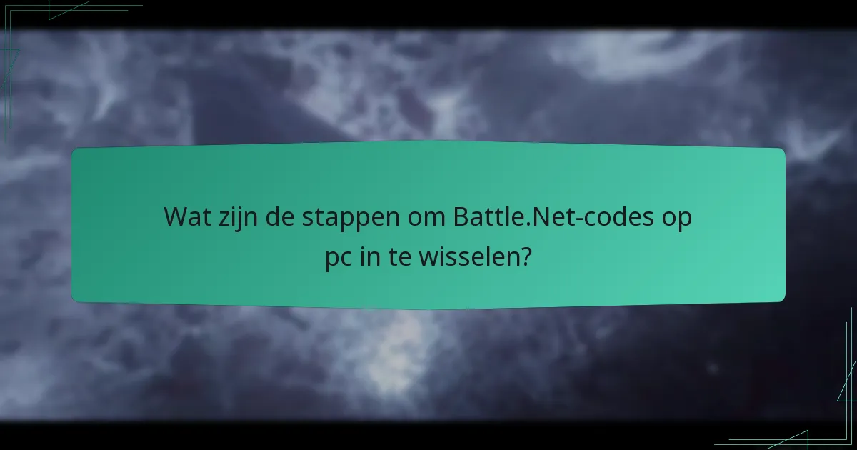 Welke soorten codes kunnen worden ingewisseld op Battle.Net?