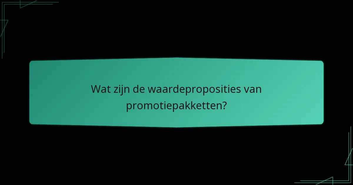 Wat zijn de beste praktijken voor het creëren van effectieve promotiepakketten?