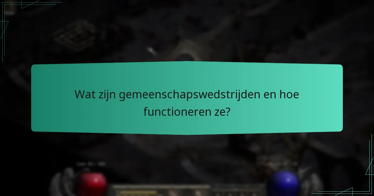 Wat zijn gemeenschapswedstrijden en hoe functioneren ze?