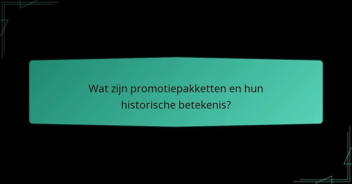 Welke soorten promotiepakketten zijn het meest effectief?