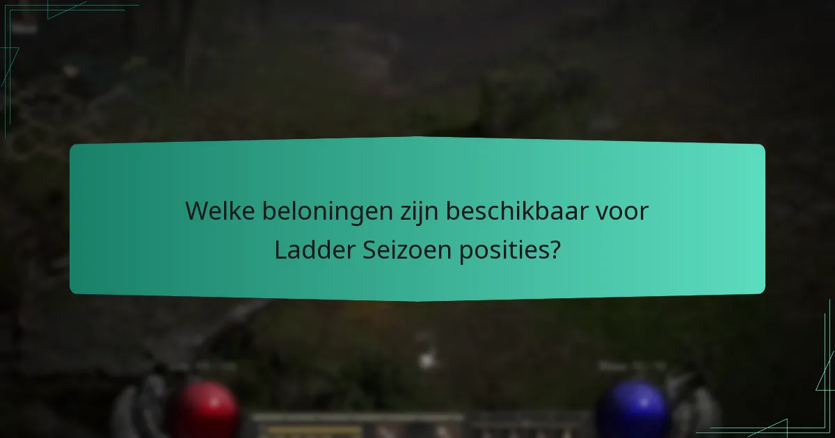 Welke beloningen zijn beschikbaar voor Ladder Seizoen posities?