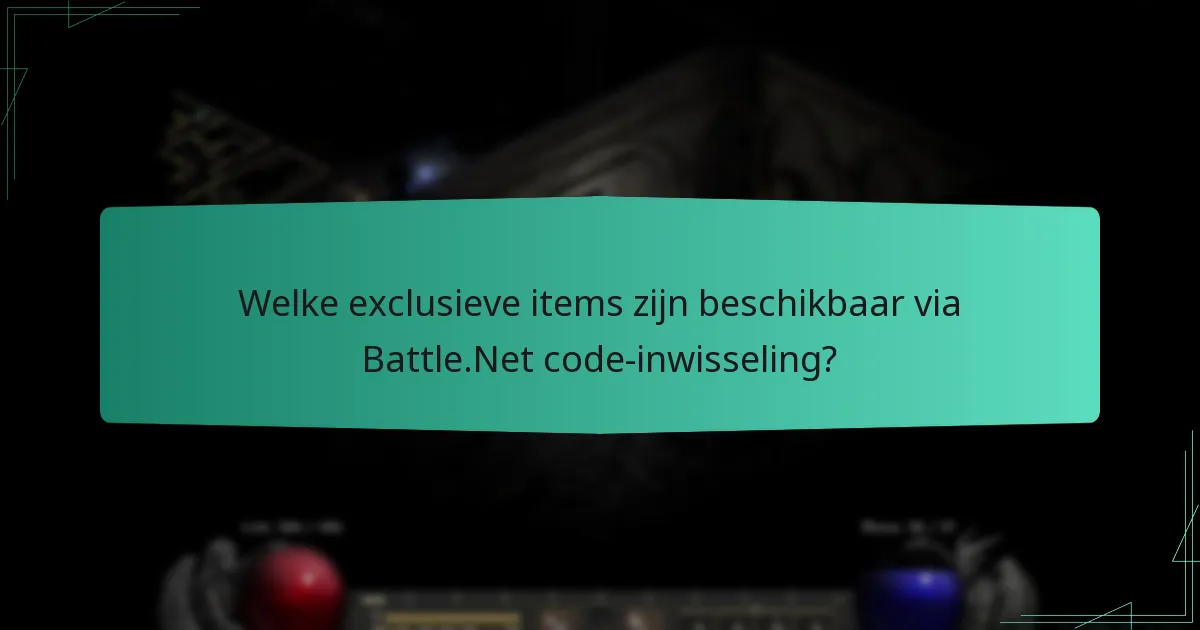Welke exclusieve items zijn beschikbaar via Battle.Net code-inwisseling?