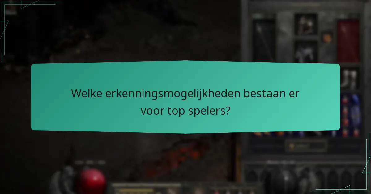 Welke erkenningsmogelijkheden bestaan er voor top spelers?