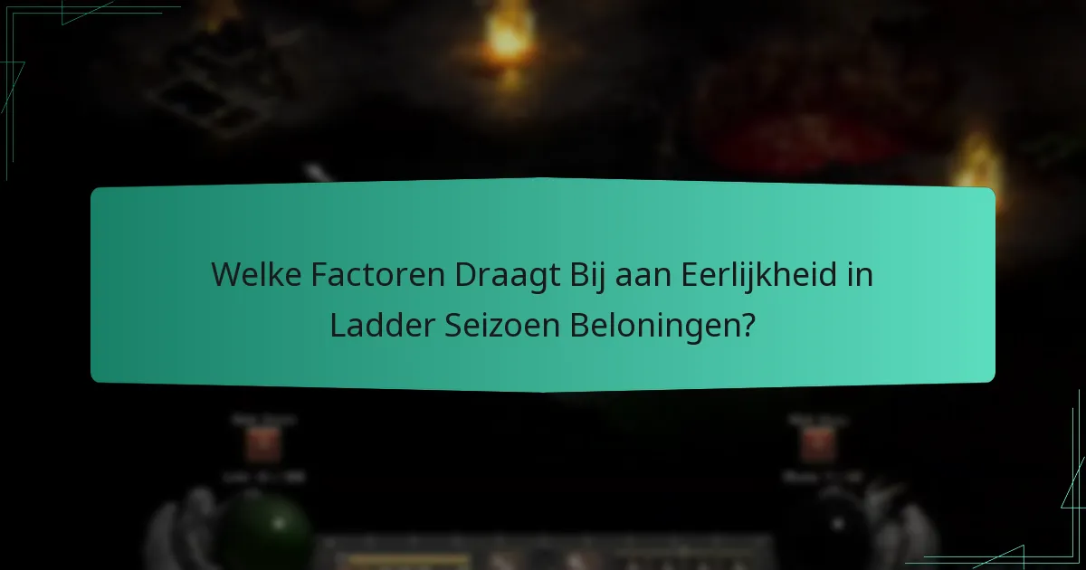 Welke Factoren Draagt Bij aan Eerlijkheid in Ladder Seizoen Beloningen?