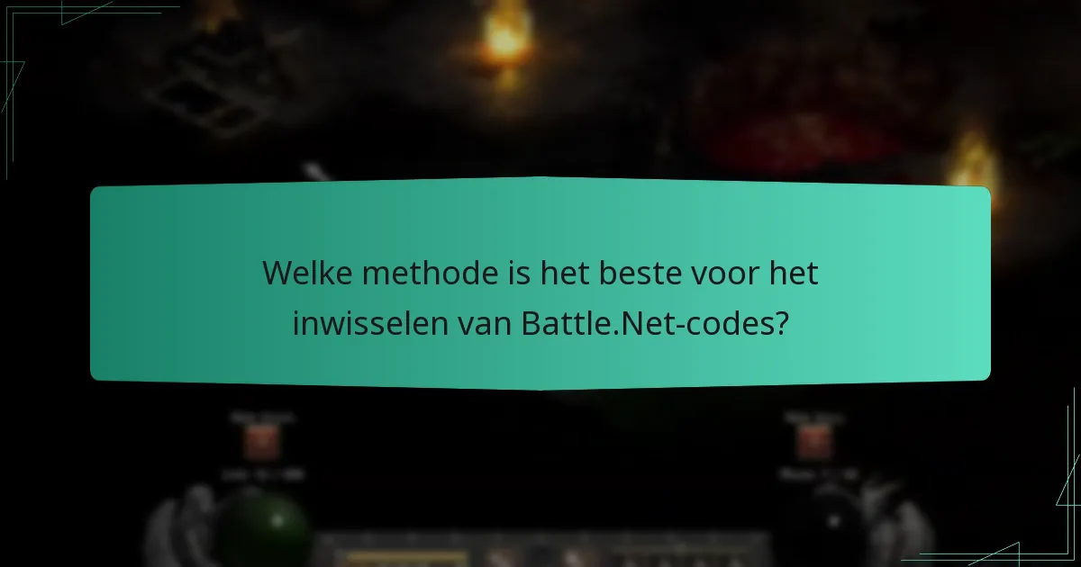 Welke methode is het beste voor het inwisselen van Battle.Net-codes?