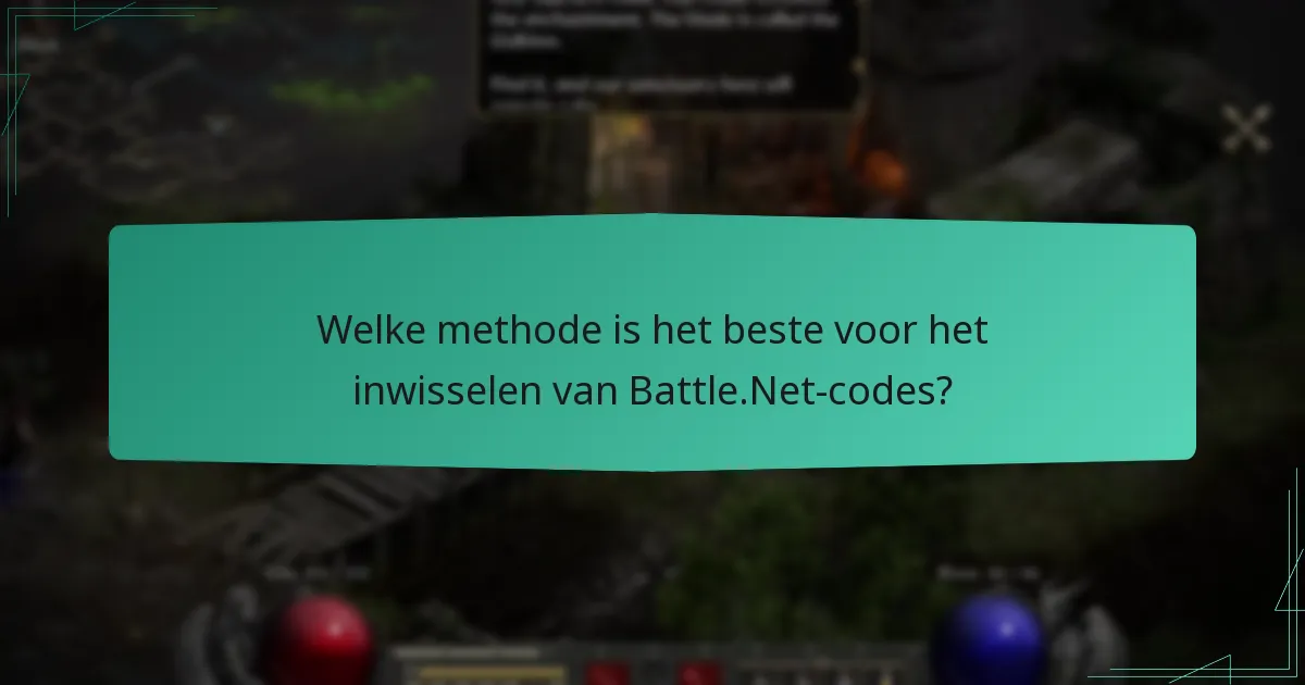 Welke methode is het beste voor het inwisselen van Battle.Net-codes?