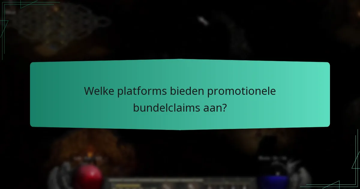 Welke platforms bieden promotionele bundelclaims aan?