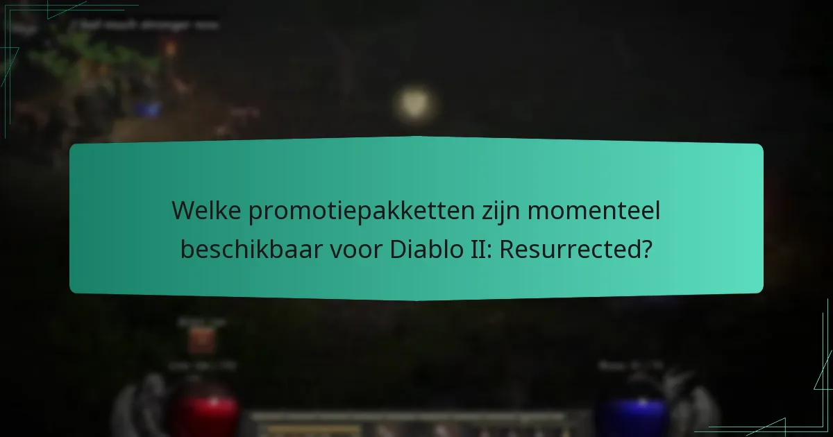 Welke promotiepakketten zijn momenteel beschikbaar voor Diablo II: Resurrected?