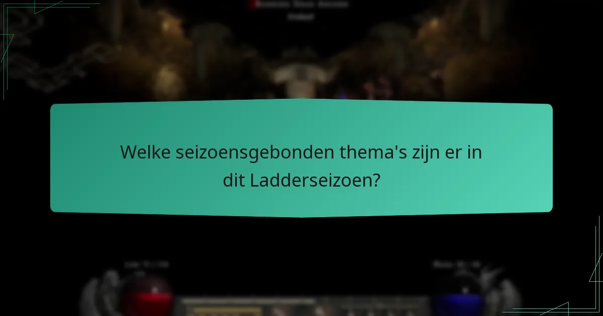 Welke strategieën kunnen beloningen tijdens het Ladderseizoen maximaliseren?