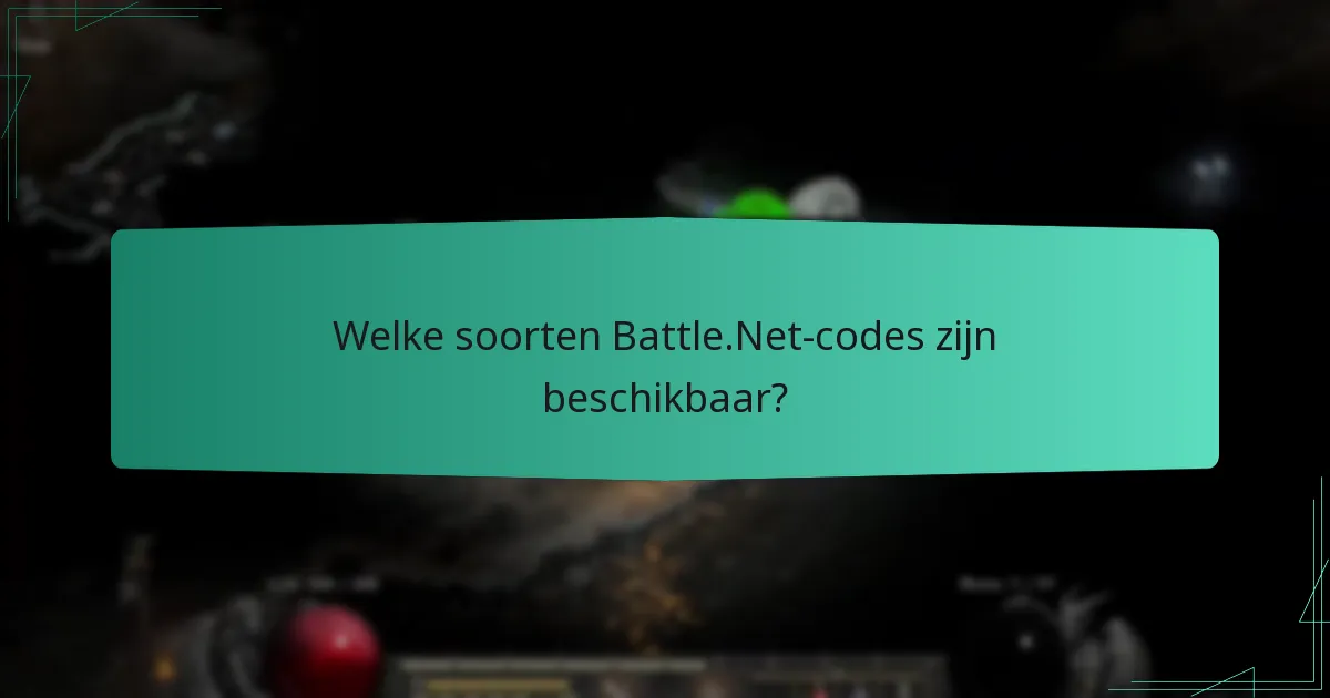 Welke soorten Battle.Net-codes zijn beschikbaar?