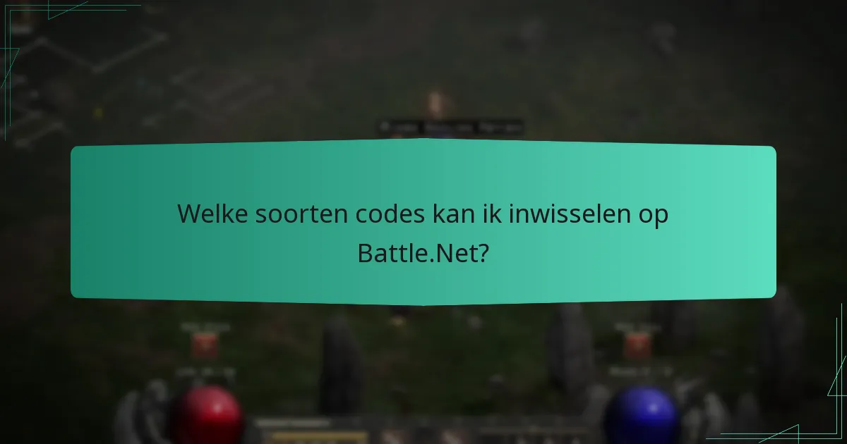 Welke soorten codes kan ik inwisselen op Battle.Net?