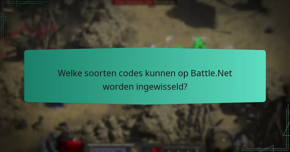 Welke soorten codes kunnen op Battle.Net worden ingewisseld?